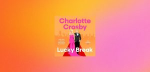Lucky Break by Charlotte Crosby - 9780008776510