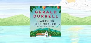 Marrying Off Mother and Other Stories by Gerald Durrell - 9781447214540