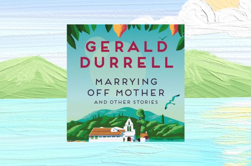 Marrying Off Mother and Other Stories by Gerald Durrell - 9781447214540