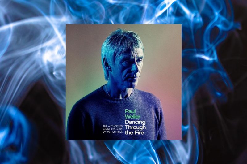 Paul Weller: Dancing Though the Fire by Dan Jennings - 9781405564014