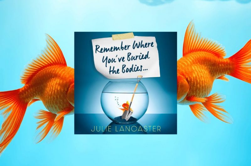 REMEMBER WHERE YOU’VE BURIED THE BODIES by Julie Lancaster - 9780008789046