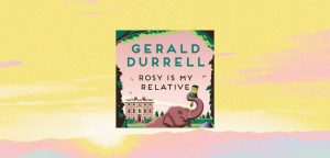 Rosy Is My Relative by Gerald Durrell - 9781447214502