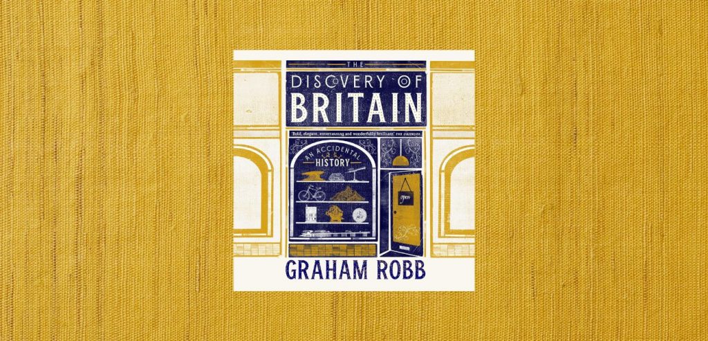 The Discovery of Britain by Graham Robb