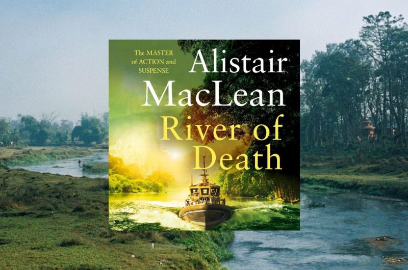 RIVER OF DEATH by Alistair Maclean - 9780008769239