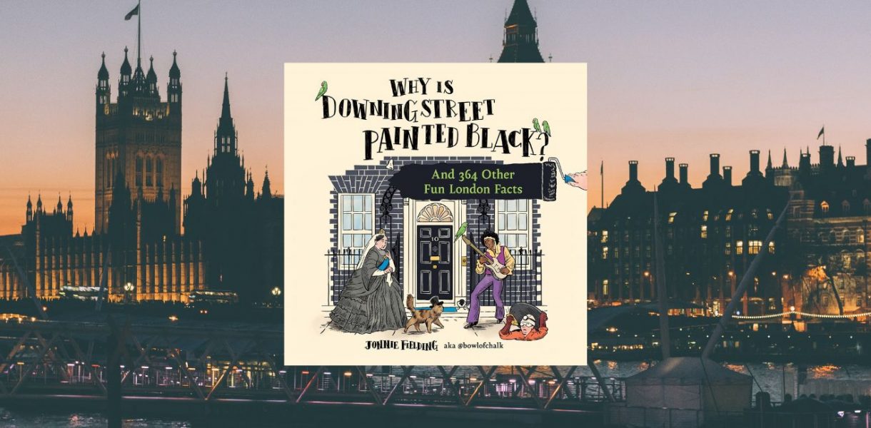 WHY IS DOWNING STREET PAINTED BLACK?: And 364 Other Fun London Facts by Jonnie Fielding