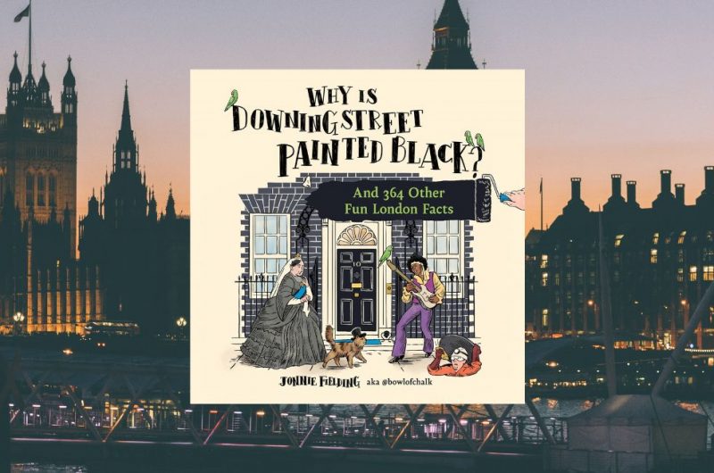 WHY IS DOWNING STREET PAINTED BLACK?: And 364 Other Fun London Facts by Jonnie Fielding