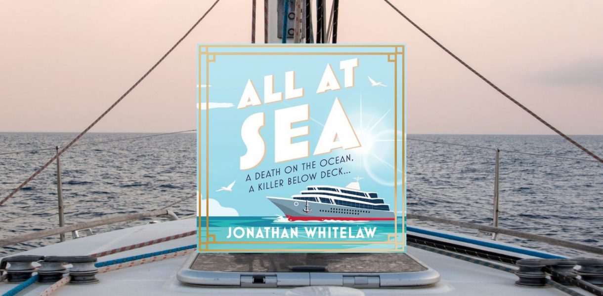 ALL AT SEA: A death on the ocean, a secret below deck… by Jonathan Whitelaw - 9780008705961
