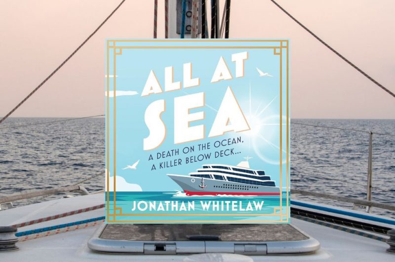 ALL AT SEA: A death on the ocean, a secret below deck… by Jonathan Whitelaw - 9780008705961