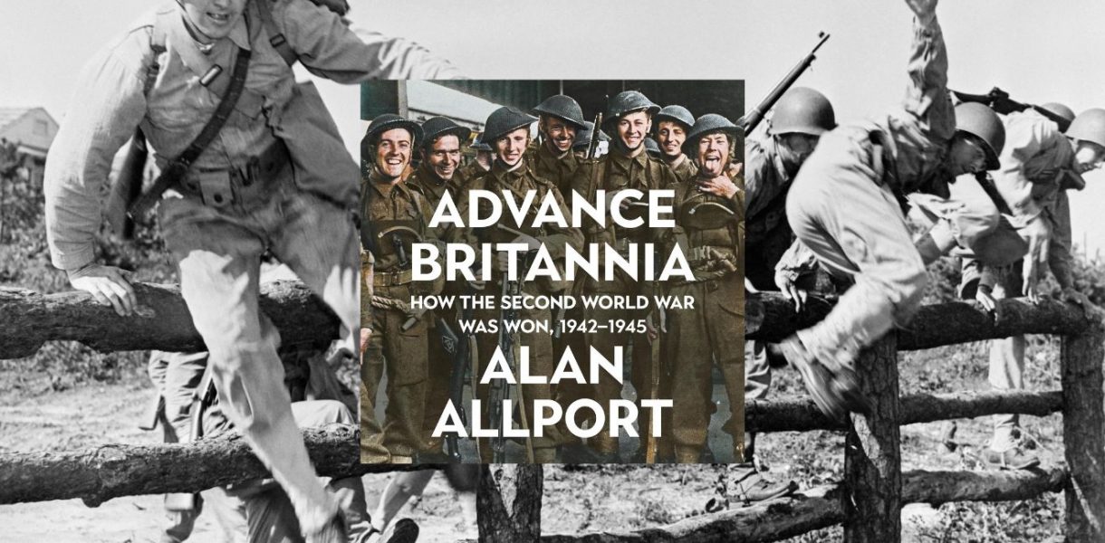 Advance Britannia:How the Second World War Was Won, 1942-1945 by Alan Allport - 9781805228615
