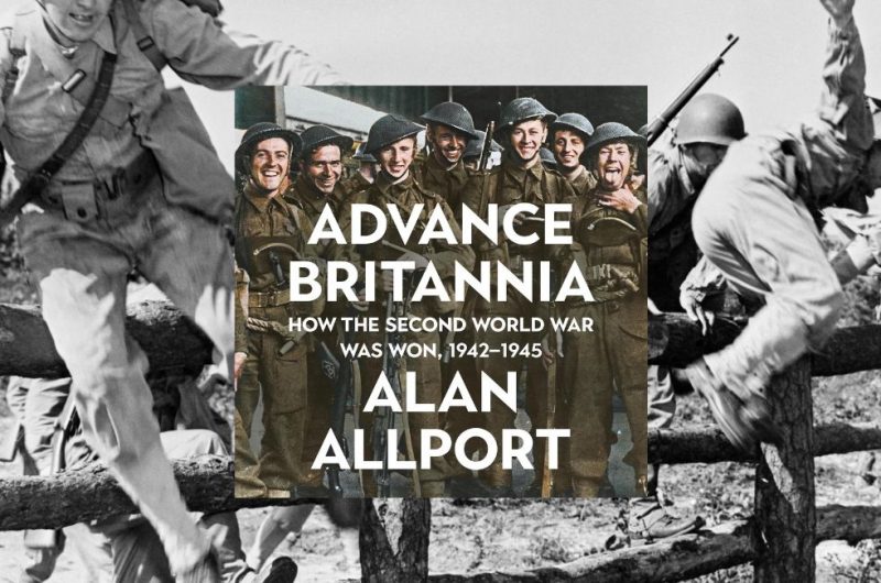 Advance Britannia:How the Second World War Was Won, 1942-1945 by Alan Allport - 9781805228615