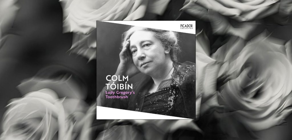 Lady Gregory's Toothbrush by Colm Toibin