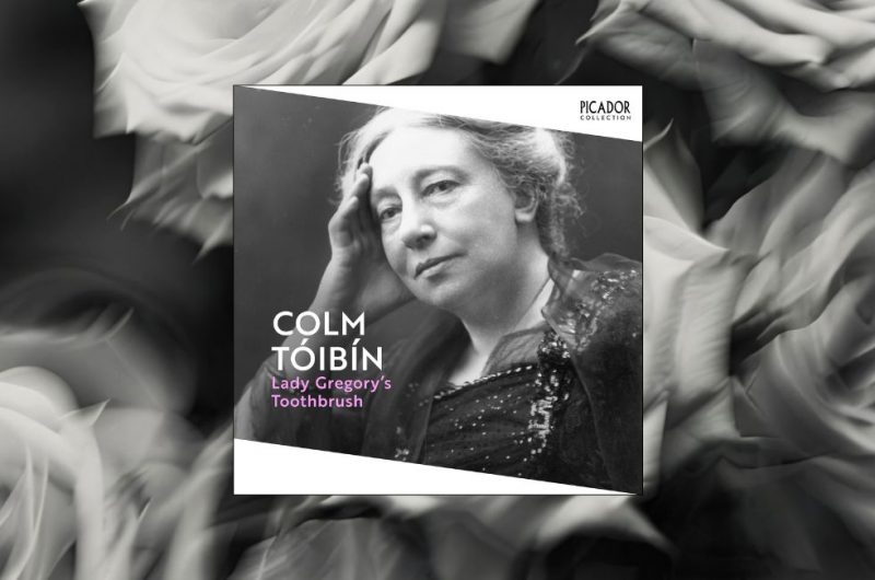 Lady Gregory's Toothbrush by Colm Toibin