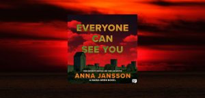 Everyone Can See You by Anna Jansson a Maria Wern Novel
