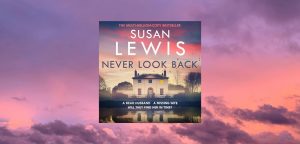 NEVER LOOK BACK: Cristy Ward book 3 by Susan Lewis - 9780008734237