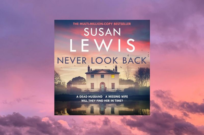 NEVER LOOK BACK: Cristy Ward book 3 by Susan Lewis - 9780008734237