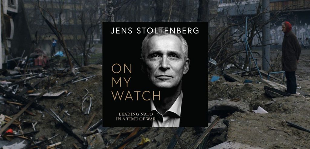 ON MY WATCH: Leading NATO in a Time of War by Jens Stoltenberg - 9780008708771 "