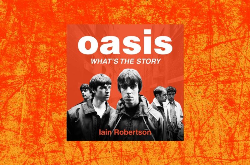 Oasis What's the Story: Life on Tour With Liam and Noel Gallagher by Ian Robertson - 9781789467512_