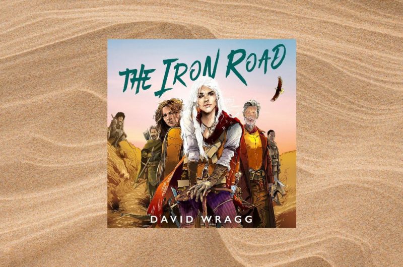 THE IRON ROAD: Tales of the Plains book 3 by David Wragg - 9780008533854
