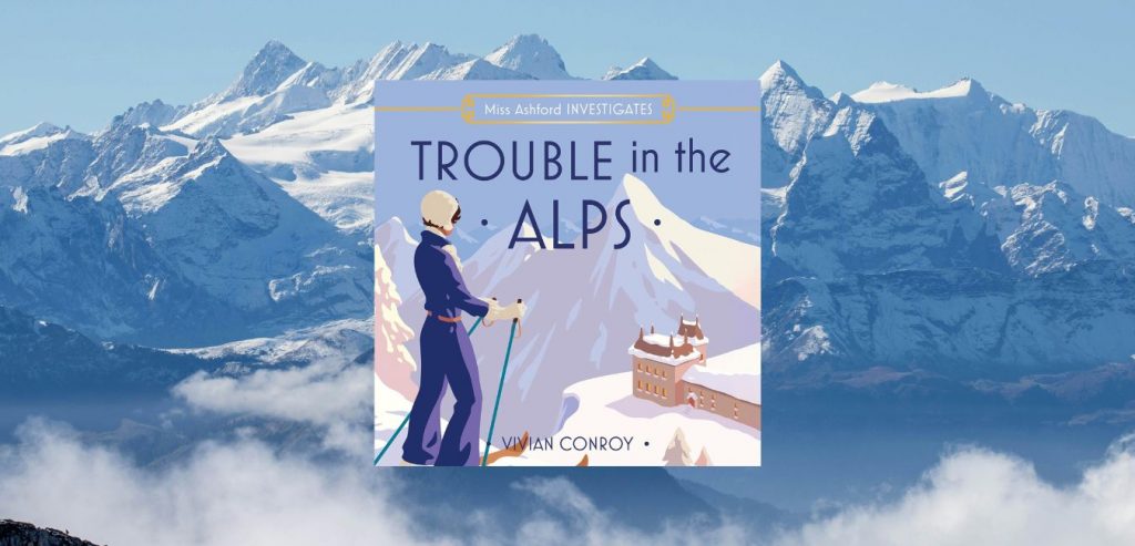 TROUBLE IN THE ALPS: Miss Ashford Investigates by Vivian Conroy