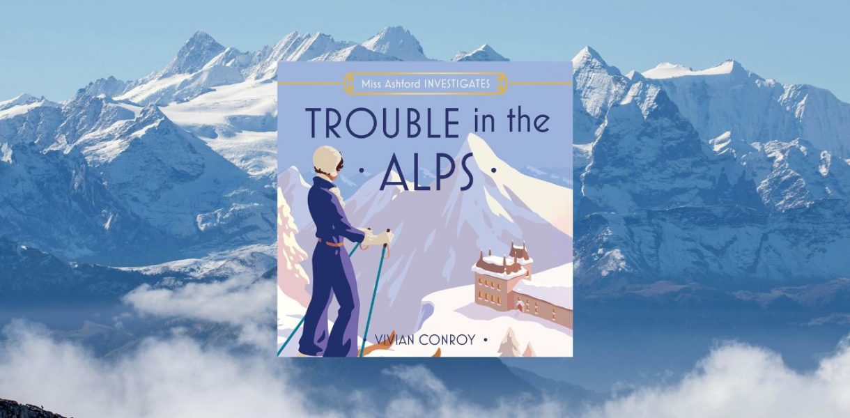 TROUBLE IN THE ALPS: Miss Ashford Investigates by Vivian Conroy