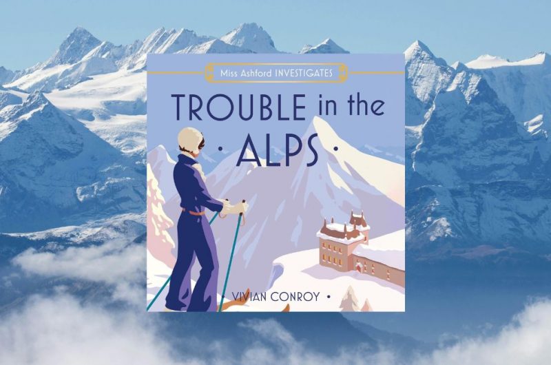 TROUBLE IN THE ALPS: Miss Ashford Investigates by Vivian Conroy