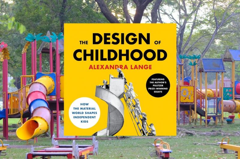The Design of Childhood by Alexandra Lange - 9781639739288
