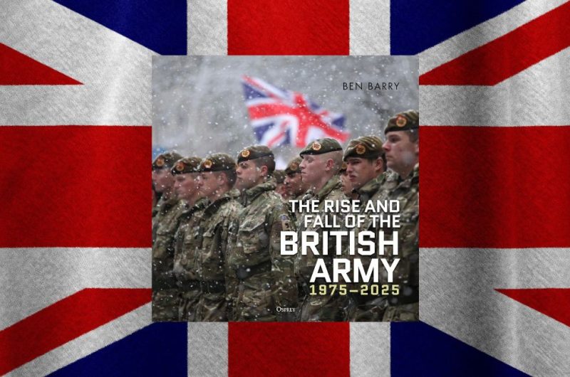 The Rise and Fall of the British army by Ben Barry