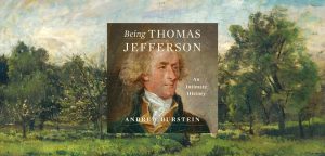 Being Thomas Jefferson by Andrew Burstein