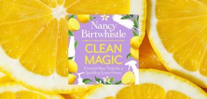 Clean Magic: Essential New Tricks for a Sparkling Green Home by Nancy Birtwhistle
