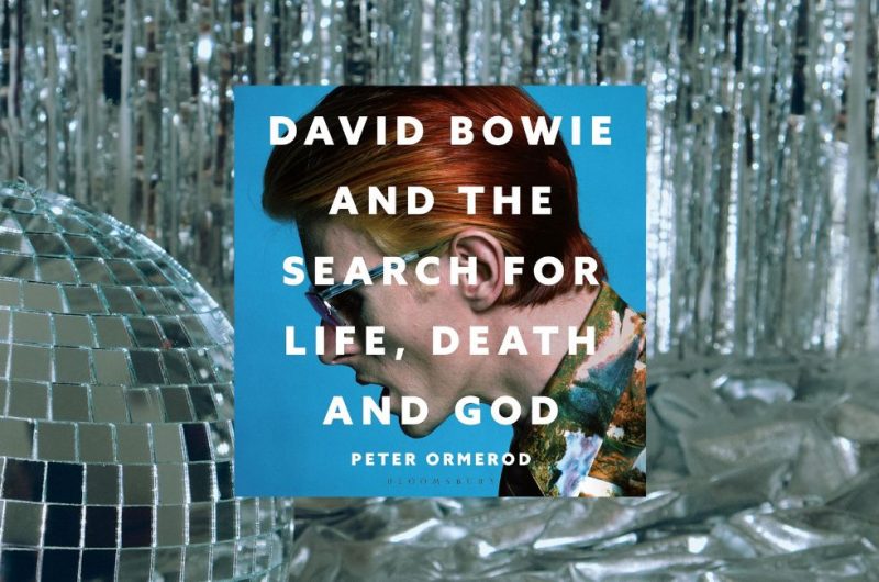 David Bowie and the Search for Life, Death and God by Peter Ormerod