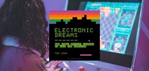 Electronic Dreams by Tom Lean
