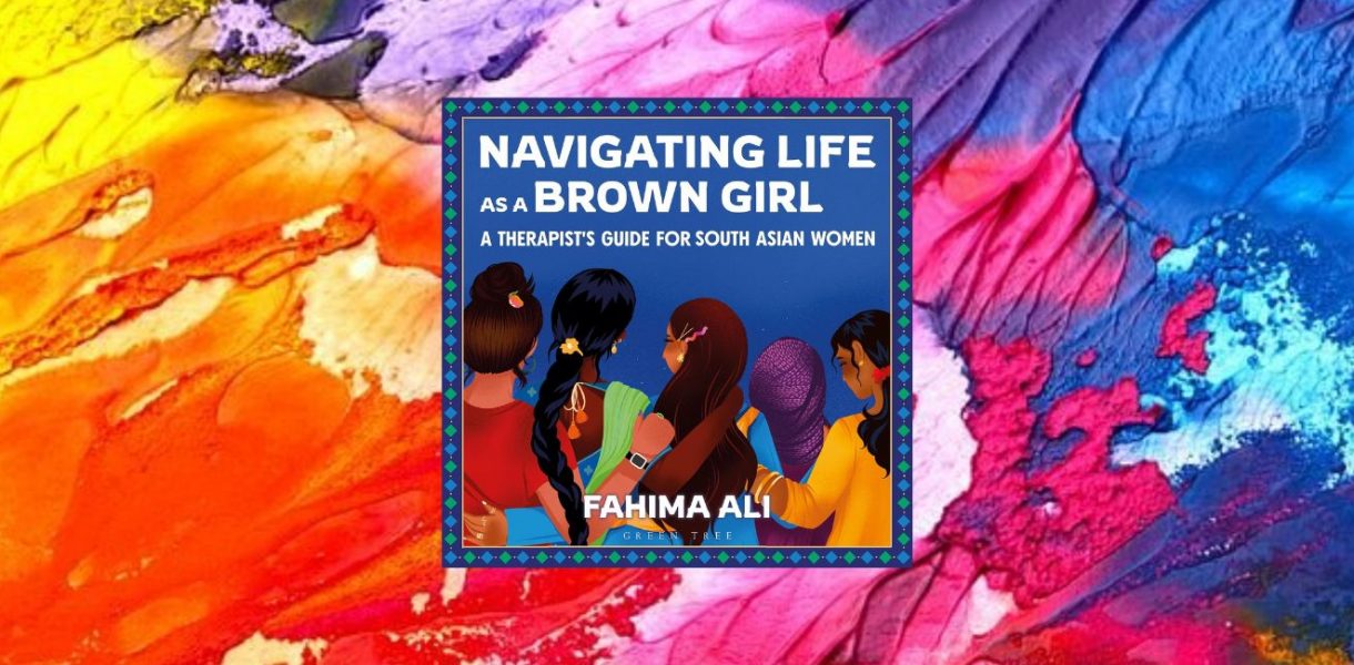 Navigating Life as a Brown Girl: A therapist’s guide for South Asian women by Fahima Ali