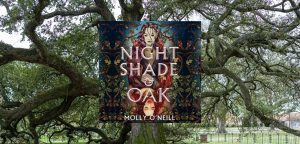 Nightshade and Oak by Molly O’Neill