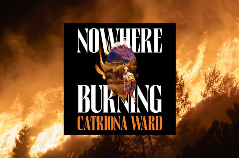 Nowhere Burning by Catriona Ward