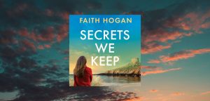 Secrets We Keep by Faith Hogan