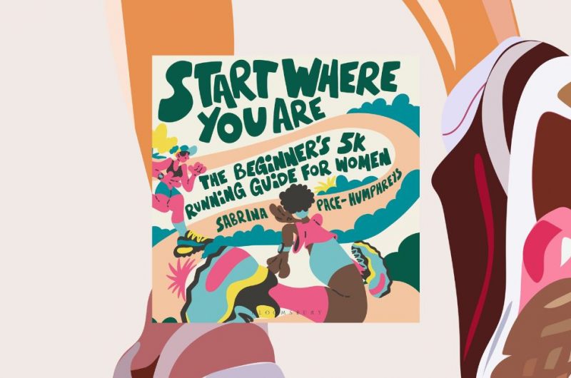 Start Where You Are: The Beginner’s 5k Running Guide for Women by Sabrina Pace-Humphreys