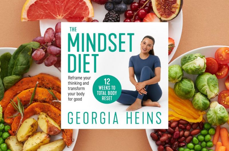 THE MINDSET DIET: Reframe your thinking and transform your body for good by Georgia Heins