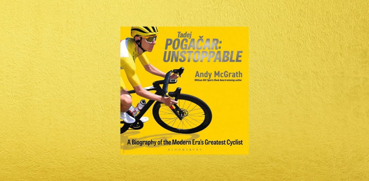 Tadej Pogacar: Unstoppable by Andy McGrath