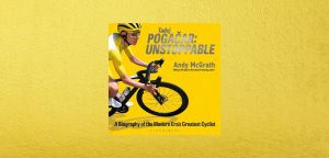 Tadej Pogacar: Unstoppable by Andy McGrath