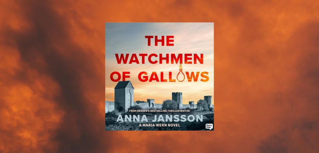 The Watchmen of Gallows Hill: A Maria Wern Novel by Anna Jansson