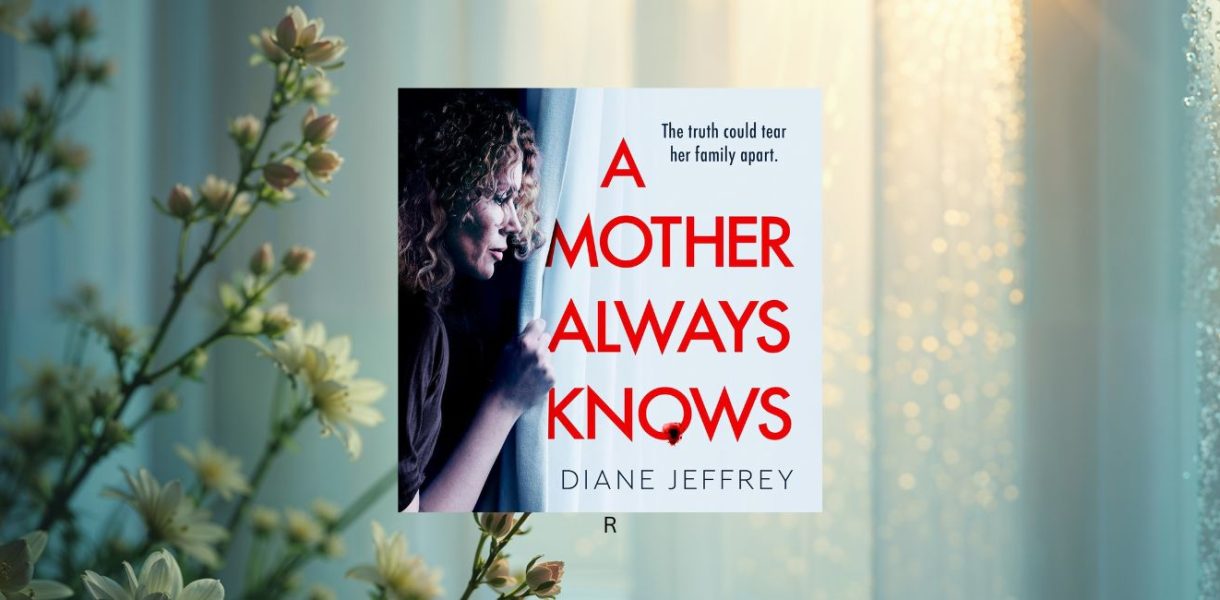 A MOTHER ALWAYS KNOWS by Diane Jeffrey