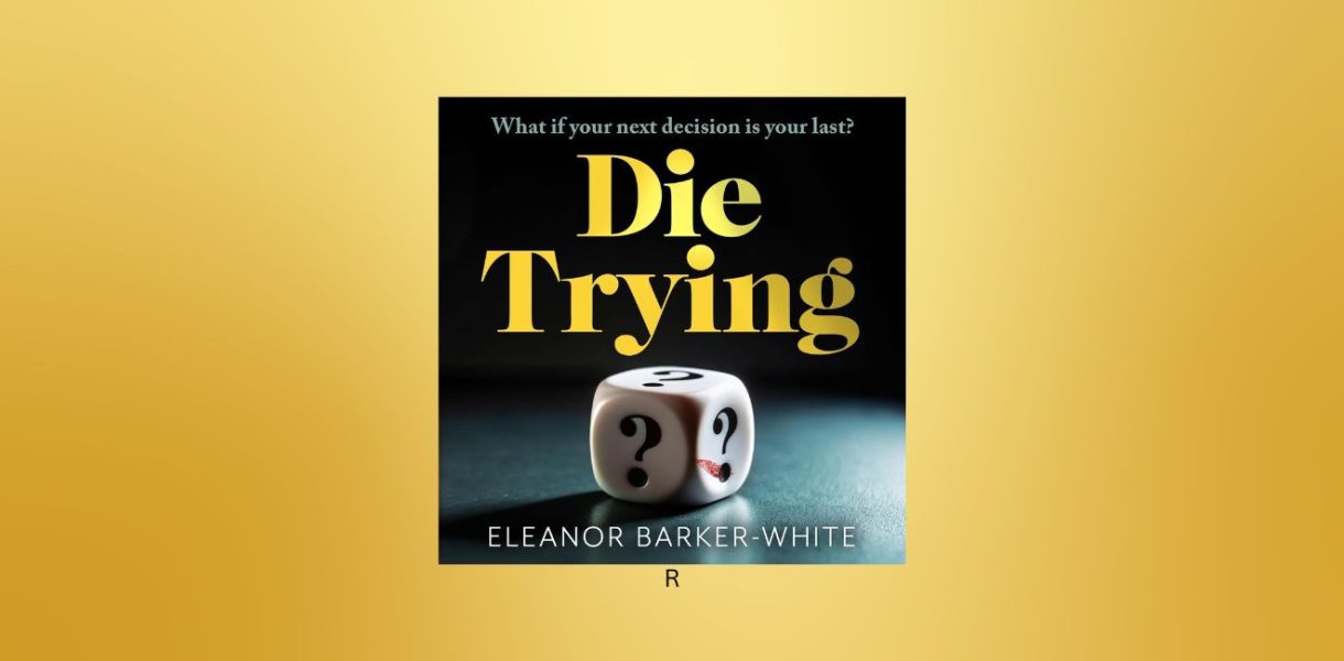 DIE TRYING by Eleanor Barker-White