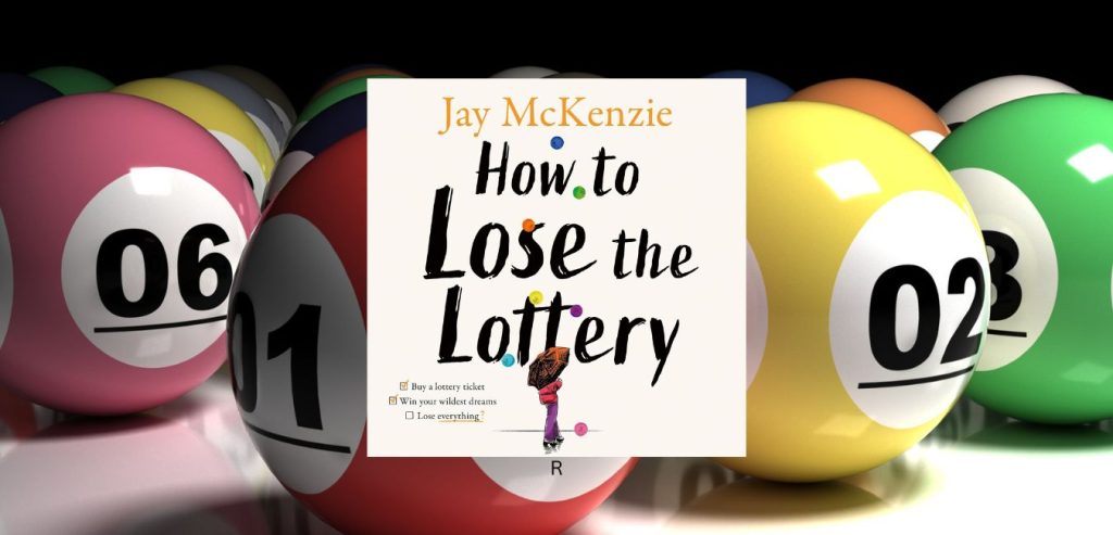HOW TO LOSE THE LOTTERY by Jay McKenzie