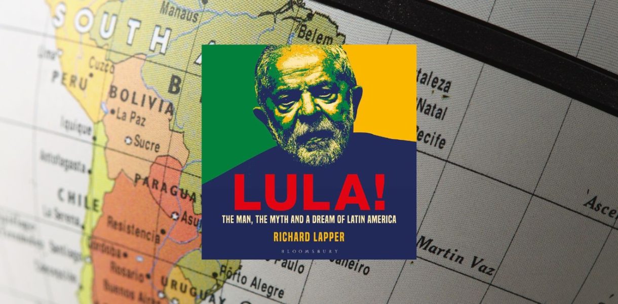 Lula! The Man, the Myth and a Dream of Latin America by Richard Lapper