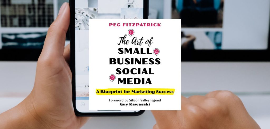 The Art of Small Business Social Media by Peg Fitzgerald