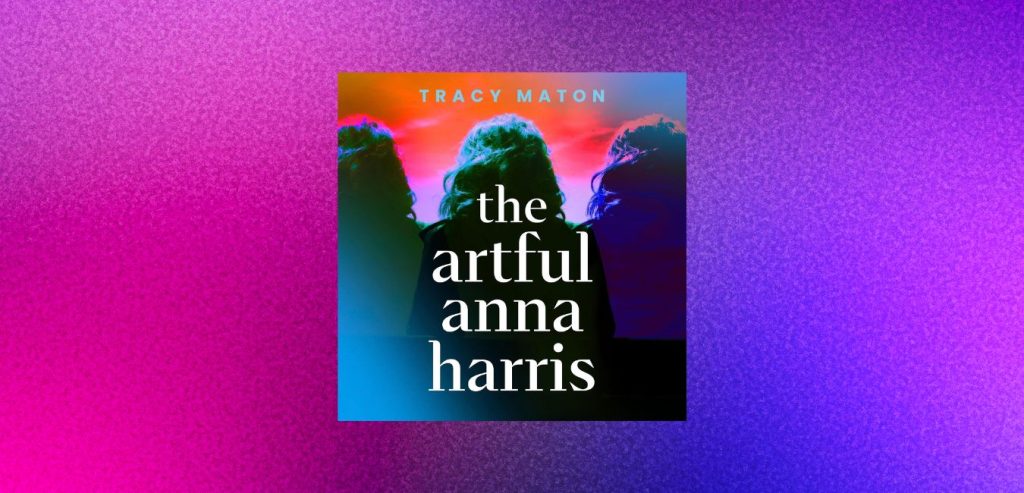 The Artful Anna Harris by Tracy Maton