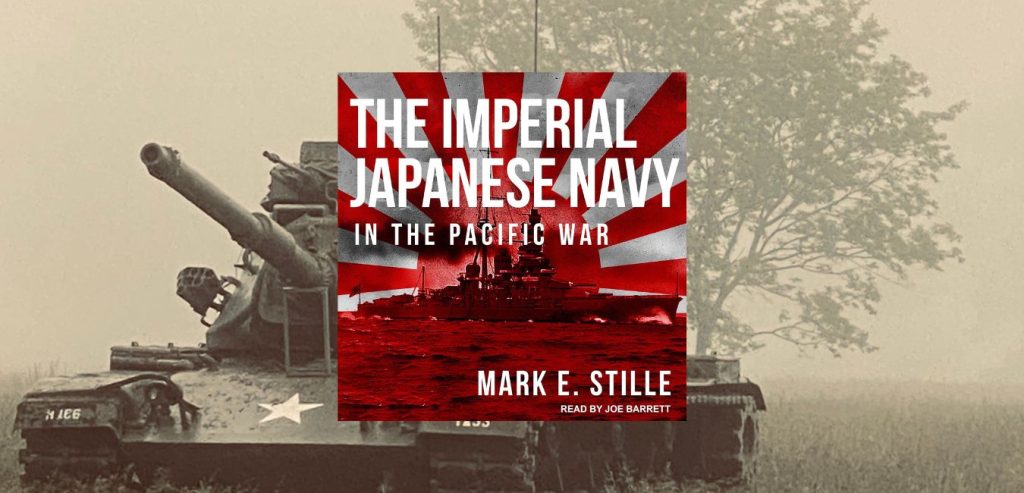 The Imperial Japanese Navy in the Pacific War by Mark Stille