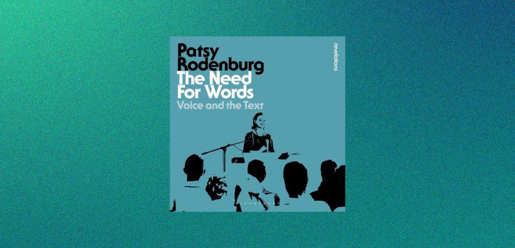 The Need for Words: Voice and the Text by Patsy Rodenburg