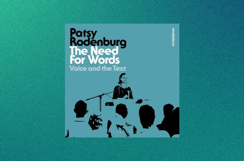 The Need for Words: Voice and the Text by Patsy Rodenburg