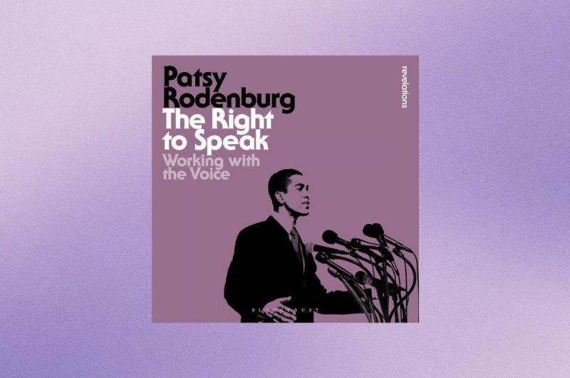 The Right to Speak: Working with the Voice by Patsy Rodenburgh
